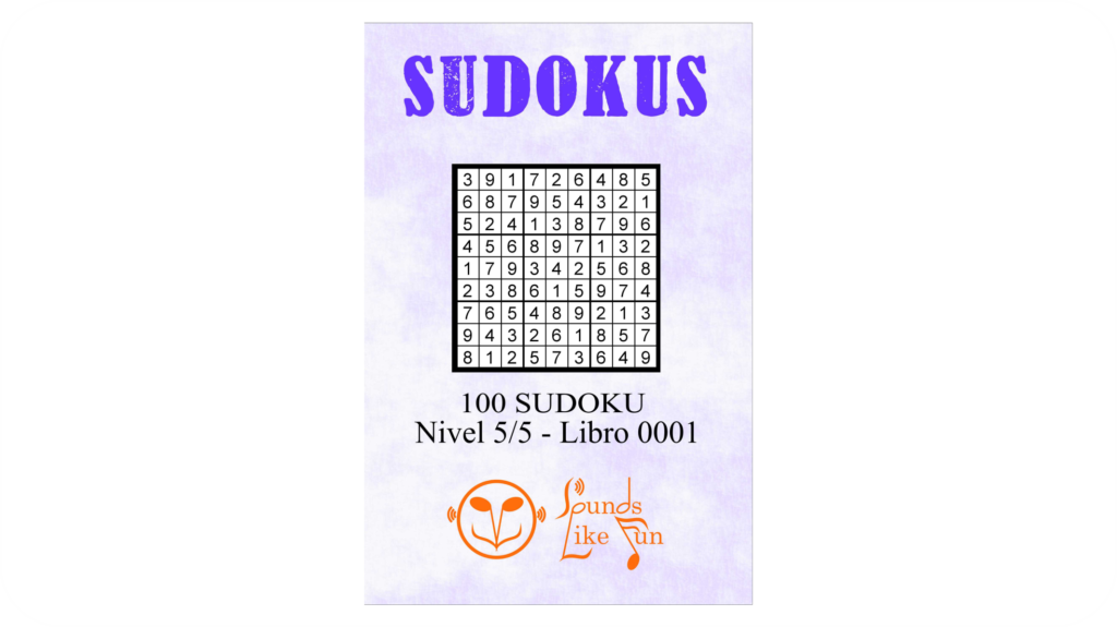 Lee más sobre el artículo Sudoku – Sounds Like Fun: 100 Sudoku – Nivel 5/5 – Libro 0001